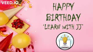 🥳 Happy Birthday &#39; LEARN WITH JJ&#39;  - Celebrate with JJ : Learn with JJ 🥳