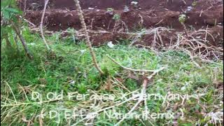 dj Old Ferguso X Bernyanyi Slow Remix ( Dj Effan Nation Remix )