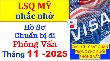 LSQ Mỹ Nhắc Nhở các Hồ Sơ Chuẩn Bị Phỏng Vấn tháng 11/2025|Lưu ý Soạn giấy tờ cần thiết đi phỏng vấn