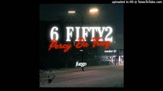 6 fifty2 - Percy Da Traq