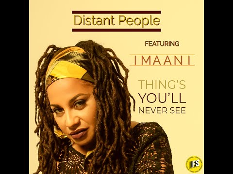 Things You'll Never See - Distant People ft Imaani