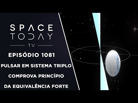 Pulsar Em sistema Triplo Comprova o Princípio da Equivalência Forte - Space Today TV Ep.1081