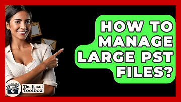 How To Manage Large PST Files? - TheEmailToolbox.com