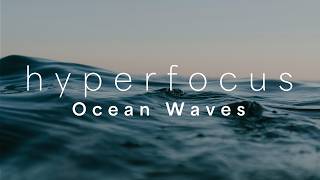 Hyperfocus | Ocean Waves for Coding & Deep Work