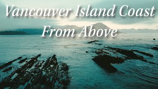 Flying High: Vancouver Island Coast from Above | A Quick Update