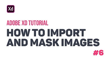 How to import & mask images | Adobe XD Tutorial #6