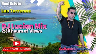 DJ Lucian Mix | Go Dominican Life | 2:30 hours of  Views of Las Terrenas