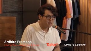 Talks | Live Session Presents Ardhito Pramono - Loving You, Losing You ft Kynya