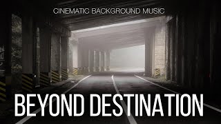 Free / Contemplative Cinematic Background For S / Beyond Destination