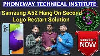 Samsung A52 Hang On Second Logo Restart Solution