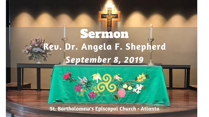 Sermon, 9-8-19 (Rev. Dr. Angela Shepherd)