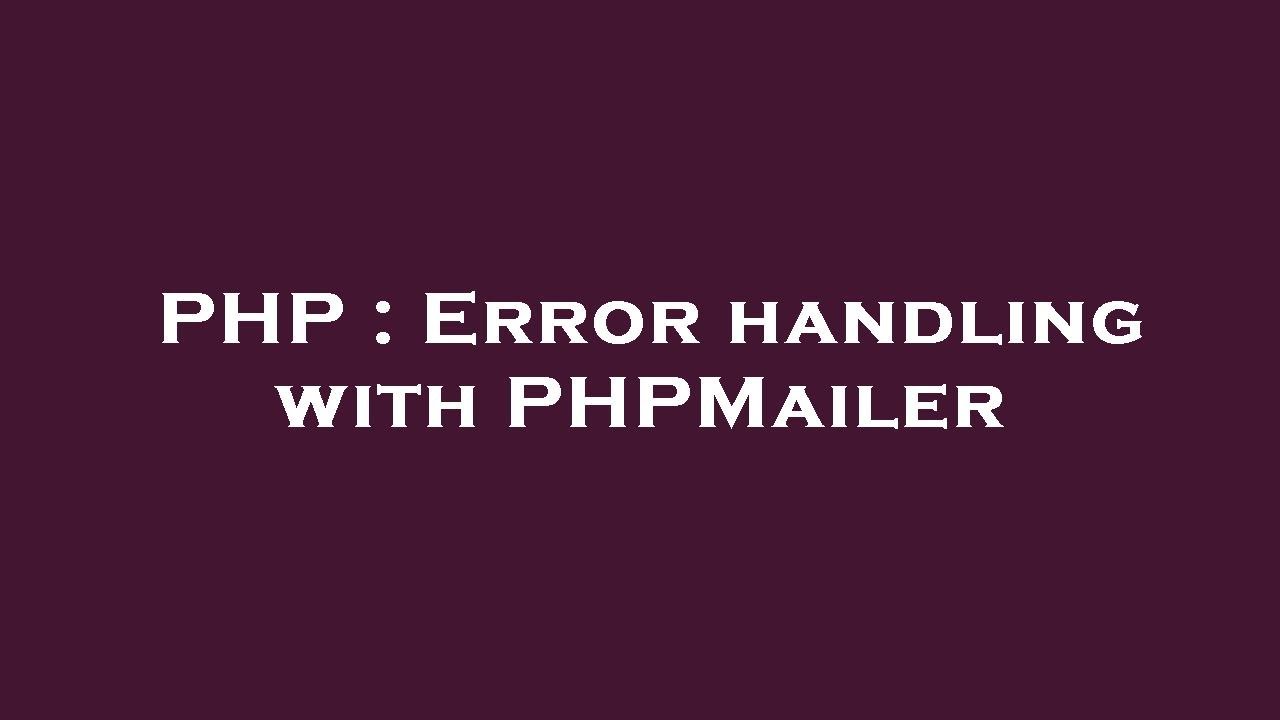 PHP : Error handling with PHPMailer - YouTube