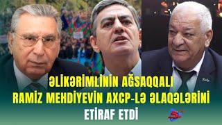 Əli Kərimlinin Ağsaqqali Ramiz Mehdiyevin Axcp-Lə Əlaqələrini - Eti̇raf Etdi̇