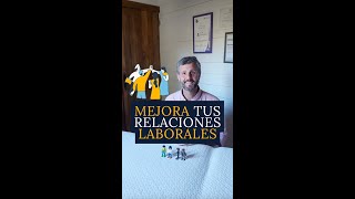 MEJORA TUS RELACIONES CON TUS COMPAÑEROS DE TRABAJO | José María Sánchez Navarro