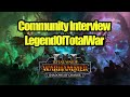 Interview With LegendOfTotalWar - Total War Warhammer 3 Community Series