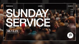 Sunday Service | August 13, 2023 | Parkwood Gospel Church