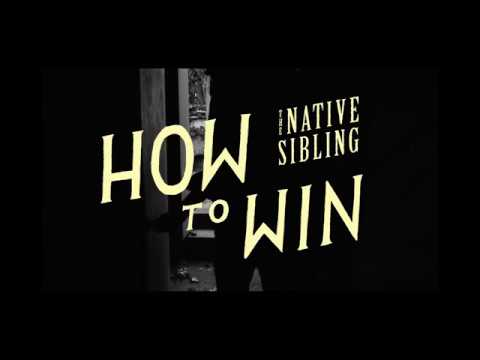 The Native Sibling - How to Win  [OFFICIAL VIDEO]