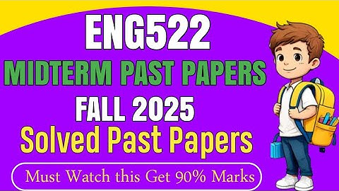 ENG522 Midterm Past Papers Fall 2025 | Eng522 Midterm Preparation Fall 2025 |Eng522