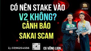 CẢNH BÁO SAKAI SCAM | VẬY CÓ NÊN STAKE VÀO V2 HAY KHÔNG ?