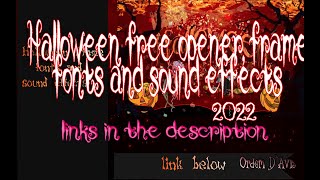 Halloween 2022 free opener,frame,fonts &amp; sound effects