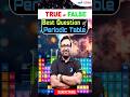 True or False || Best Question of Periodic Table || Comment Your Answer || @InfinityLearn-JEE