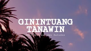 Video thumbnail of "GININTUANG TANAWIN LYRICS- Marc A. feat Gwy Saludes"