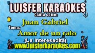 Video thumbnail of "Juan Gabriel  - Amor de un rato (La Interesadita) - Karaoke Demo"