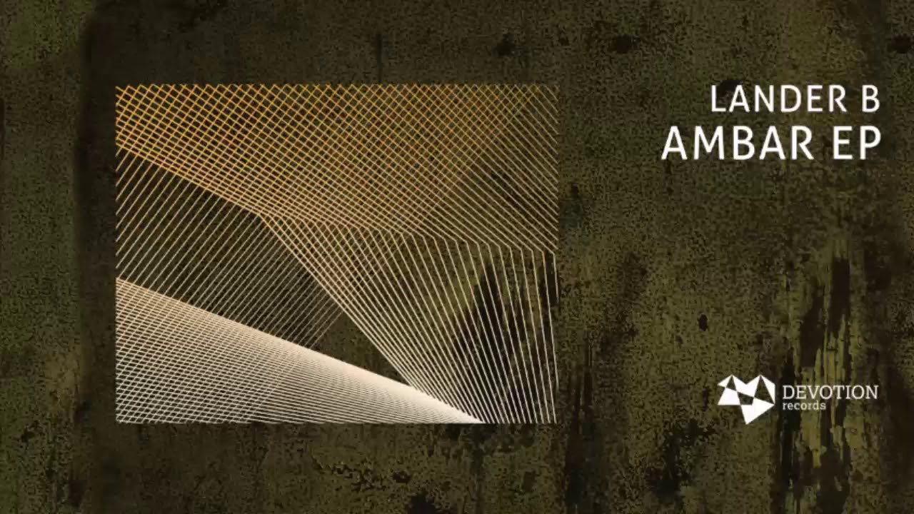 Lander B - Ambar (Original Mix) [Devotion Records]