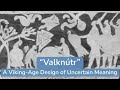 Valkntr a vikingage design of uncertain meaning