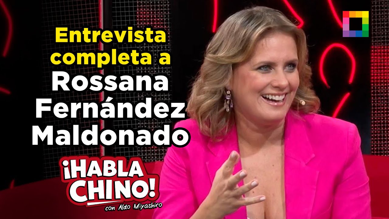 Habla Chino - AGO 13 - ENTREVISTA COMPLETA A ROSSANA FERNÁNDEZ MALDONADO | Willax