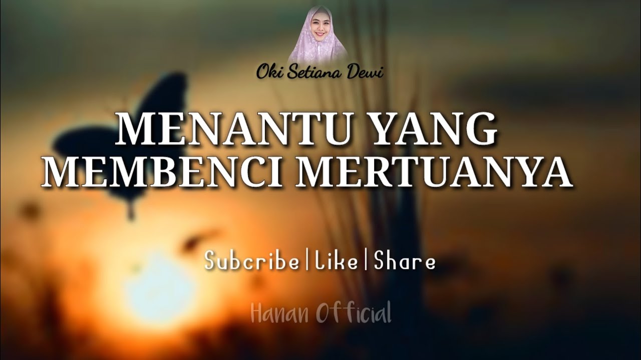 KISAH NYATA | Menantu Yang  Sangat Membenci Mertuanya - Ustadzah Oki Setiana Dewi