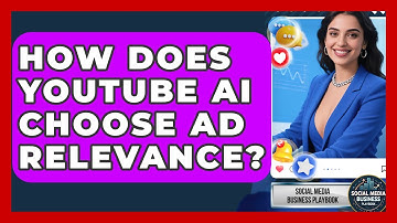 How Does YouTube AI Choose Ad Relevance? - Social Media Business Playbook