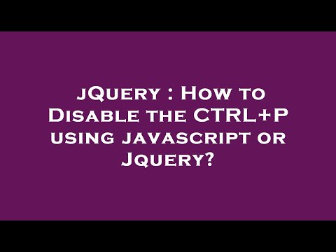 jQuery : How to Disable the CTRL+P using javascript or Jquery?