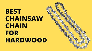 Best Chainsaw Chain For Hardwood. Choose The Right One| The Tool Advisor