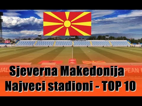 Sjeverna Makedonija - TOP 10 najvećih stadiona | North Macedonia, the largest stadiums
