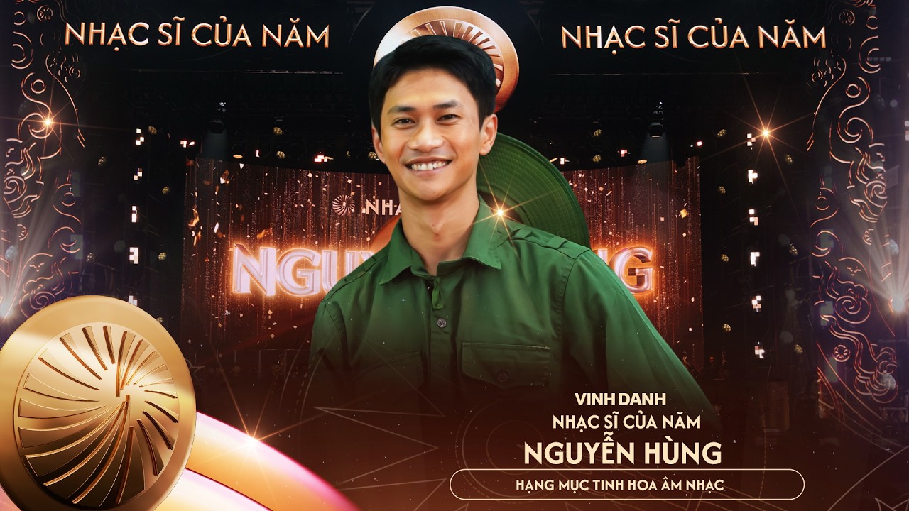 Vinh Danh NHẠC SĨ CỦA NĂM 'NGUYỄN HÙNG' | Hạng Mục TINH HOA ÂM NHẠC | Tinh Hoa Việt 2025