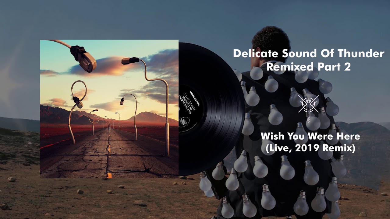 Pink Floyd Wish You Were Here Live Delicate Sound Of Thunder 19 Remix Youtube