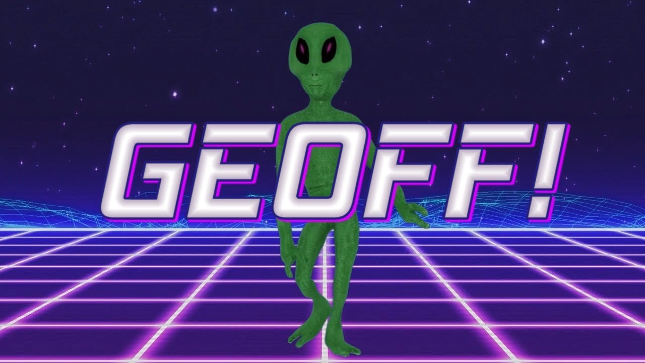 HAPPY BIRTHDAY GEOFF! - ALIEN REMIX