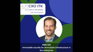 Immutable security for immutable infrastructure in the enterprise with Mike Kail