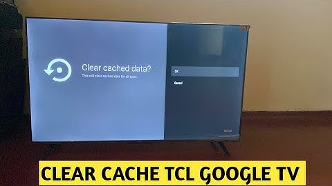 How To Clear Cache TCL Google Tv