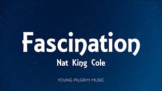 Nat King Cole - Fascination (Lyrics)