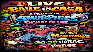 🔥 BAILE EM CASA LIVE – SMURPHIES 🎧 The Best of Hip Hop & Flashback By Dj Markynhos 🌍🔥20:30HS