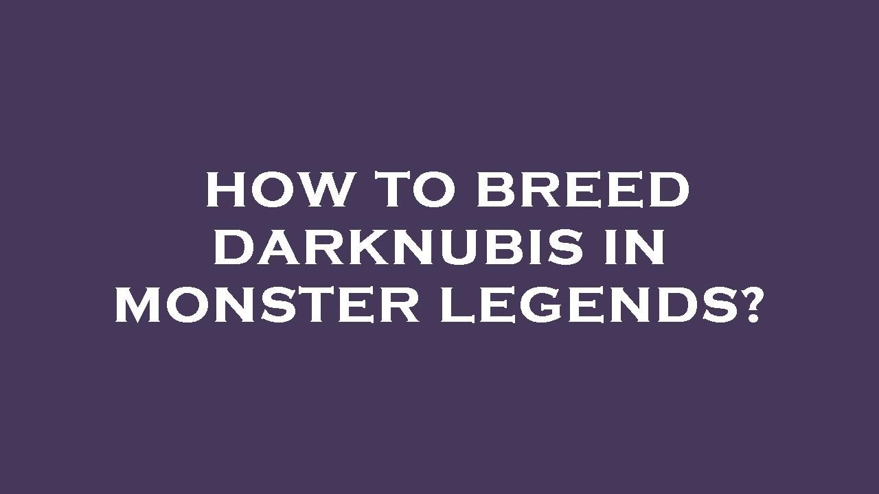 How to breed darknubis in monster legends? - YouTube