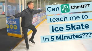 Can ChatGPT teach me to Ice Skate in 5 Minutes?