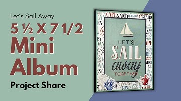 By the Sea 5 1/2 X 7 1/2 Mini Album Walk Through and YES, there is a tutorial!