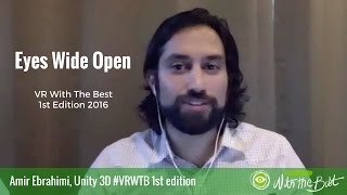 Amir Ebrahimi, Unity Labs Eyes Wide Open #VRWTB