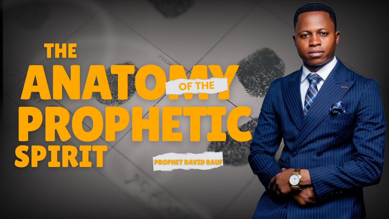 THE ANATOMY OF THE PROPHETIC SPIRIT || PROPHET DAVID RAUF - YouTube