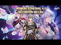 [ Honkai Star Rail ] Kể Chuyện Hư Cấu 4.1 | Team Castorice &amp; Spaxie