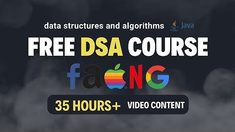 FREE Data Structures and Algorithms Course - DSA Course ~35 Hours+ | #DSA #faang