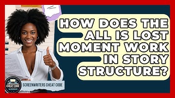 How Does The All Is Lost Moment Work In Story Structure? - Screenwriter